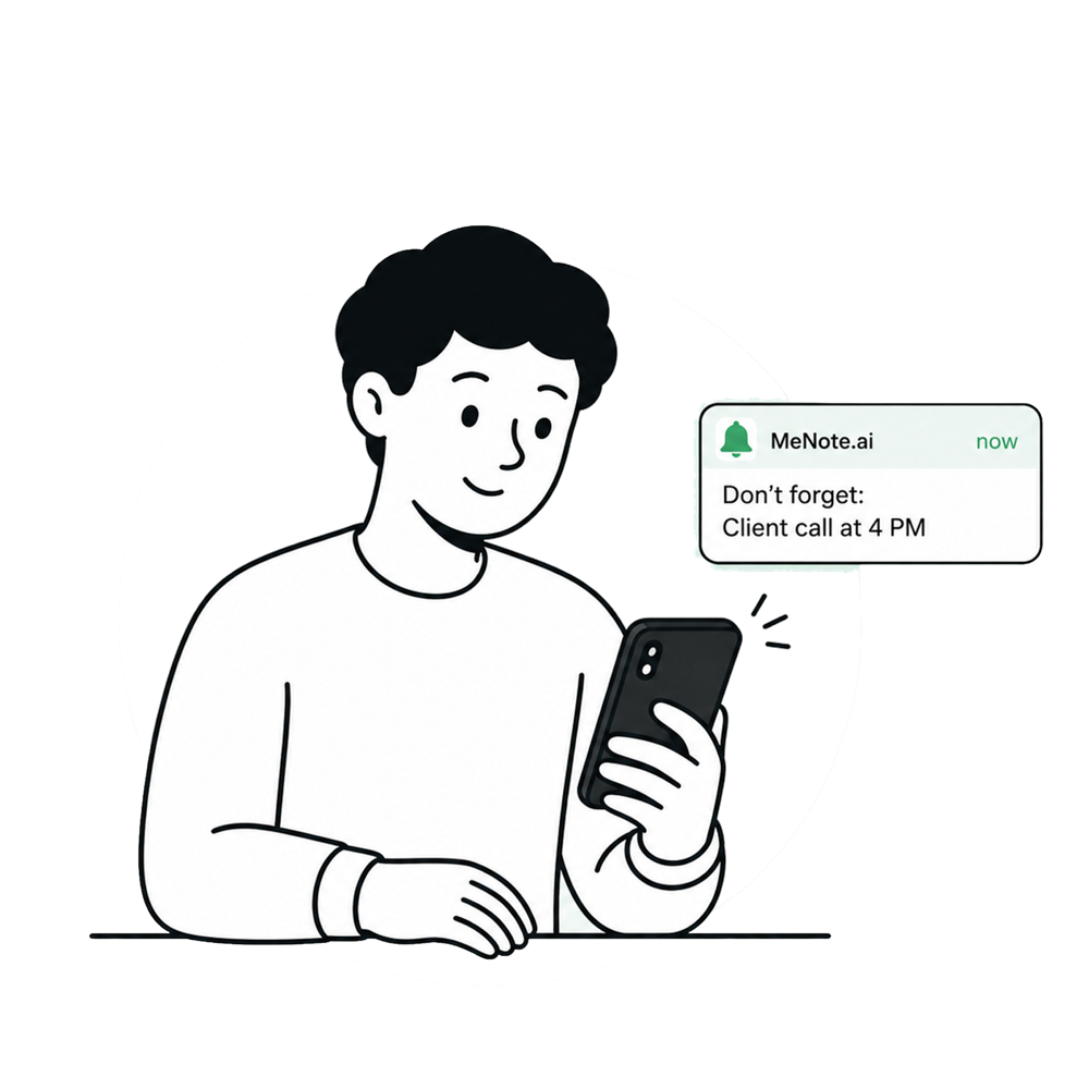Person receiving a MeNote.ai notification: Don't forget, client call at 4 PM